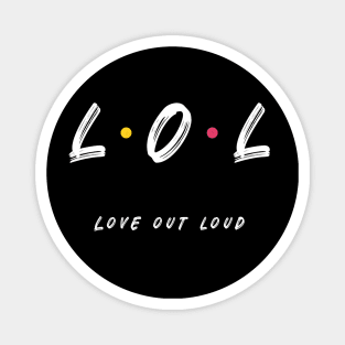 LOL Love Out Loud Friends Style White Font Magnet